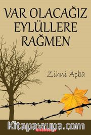 Varolacağız Eylüllere Rağmen