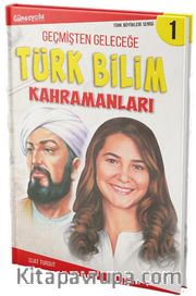 Geçmişten Geleceğe Türk Bilim Kahramanları