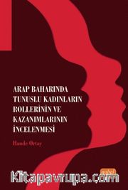 Arap Baharında Tunuslu Kadınların Rollerinin ve Kazanımlarının İncelenmesi