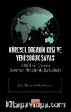 Küresel Organik Kriz ve Yeni Soğuk Savaş: ABD ve Çin’in Sınırsız Stratejik Rekabeti