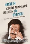 Hayatım Ciddiye Alınmasını İstediğim Bir Oyundu & Oyunlarla Yaşanmış Bir Hayat: Oğuz Atay