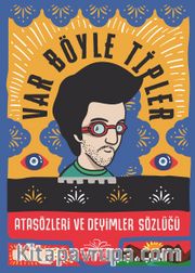 Var Böyle Tipler Atasözleri ve Deyimler Sözlüğü (Ciltli)