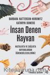 İnsan Denen Hayvan & Hastalıkta ve Sağlıkta Hayvanlardan Öğrenebileceklerimiz