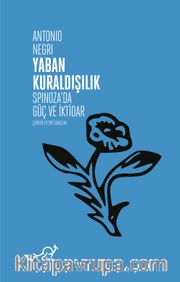 Yaban Kuraldışılık <br /> Spinoza’da Güç ve İktidar