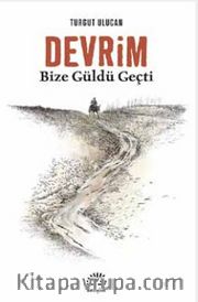 Devrim Bize Güldü Geçti