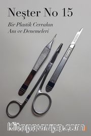 Neşter No 15 <br /> Bir Plastik Cerrahın Anı ve Denemeleri