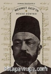 Mehmet Âkif’in Mûsikî Dünyası