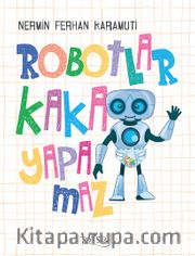 Robotlar Kaka Yapamaz