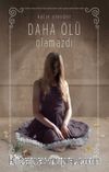 Daha Ölü Olamazdı (Ciltli)