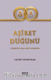 Aşiret Düğünü <br /> Törenin Aşk Gözü Kördür