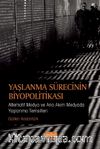Yaşlanma Sürecinin Biyopolitikası : Alternatif Medya ve Ana Akım Medyada Yaşlanma Temsilleri