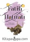 Fatih Hatıratı 
