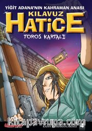 Yiğit Adana’nın Kahraman Anası Kılavuz Hatice