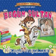 Ben Begüm Sultan / Adam Olmuş Çocuklar Serisi 22 