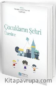 Çocukların Şehri Üzerine