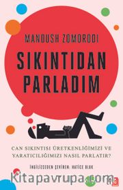 Sıkıntıdan Parladım <br /> Can Sıkıntısı Üretkenliğimizi ve Yaratıcılığımızı Nasıl Parlatır?