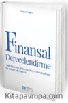 Finansal Derecelendirme & Türk Finansman Sistemine Örnek Derecelendirme Kuruluşu Model Önerisi 