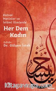 Kutsal Metinler ve İslami İlimlerde Her Dem Kadın