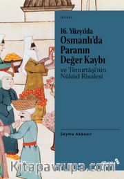 16. Yüzyılda Osmanlı’da Paranın Değer Kaybı ve Timurtaşî’nin Nükûd Risalesi