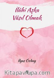 İlahi Aşka Vasıl Olmak