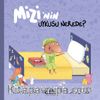 Mizi’nin Uykusu Nerede?