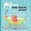 Mizi’nin Banyo Oyuncağı Nerede?