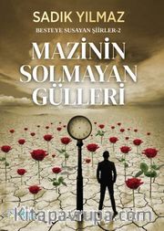 Mazinin Solmayan Gülleri / Besteye Susayan Şiirler-2 