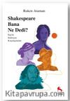 Shakespeare Bana Ne Dedi?