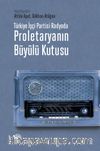 Türkiye İşçi Partisi Radyoda Proletaryanın Büyülü Kutusu (Karton Kapak)