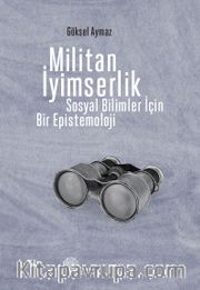 Militan İyimserlik <br /> Sosyal Bilimler İçin Bir Epistemoloji