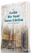 Gelin Bir Saat İman Edelim