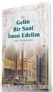 Gelin Bir Saat İman Edelim