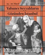 Yabancı Seyyahların Gözünden İstanbul (Karton Kapak)