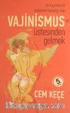 Bir Kaçınma ve Erteleme Hastalığı Olan Vajinismus'un Üstesinden Gelmek