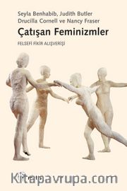 Çatışan Feminizmler <br /> Felsefi Fikir Alışverişi