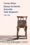 Dünya ile Devlet Arasında Türk Muharriri 1930-1960