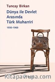 Dünya ile Devlet Arasında Türk Muharriri 1930-1960