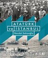 Atatürk ve İstanbul (Ciltli)