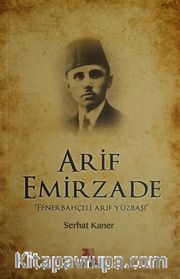 Arif Emirzade <br /> Fenerbahçeli Arif Yüzbaşı