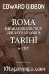 Roma İmparatorluğu’nun Gerileyiş ve Çöküş Tarihi (6. Cilt)