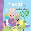 Tavşi’nin Kardeşi Oluyor