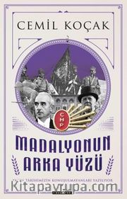 Madalyonun Arka Yüzü <br /> Yakın Tarihimizin Konuşulmayanları Yazılıyor