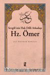 Sevgili’nin Hak Dilli Arkadaşı Hz. Ömer