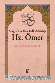 Sevgili’nin Hak Dilli Arkadaşı Hz. Ömer