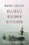 Belirsiz Bir Anın Kıyısında