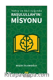 Vahiy ve Akıl Işığında Rasulullah’ın (a.s.) Misyonu