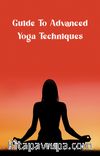 Guide To Advanced Yoga Techniques
