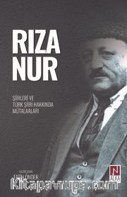 Rıza Nur- Şiirleri ve Türk Şiiri Hakkında Mütalaaları