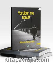 Yoruldun mu Gönül?