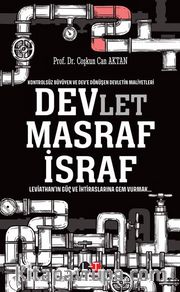 Kontrolsüz Büyüyen ve Dev’e Dönüşen Devletin Maliyetleri Devlet Masraf İsraf 